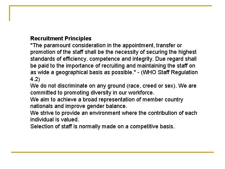 Recruitment Principles "The paramount consideration in the appointment, transfer or promotion of the staff