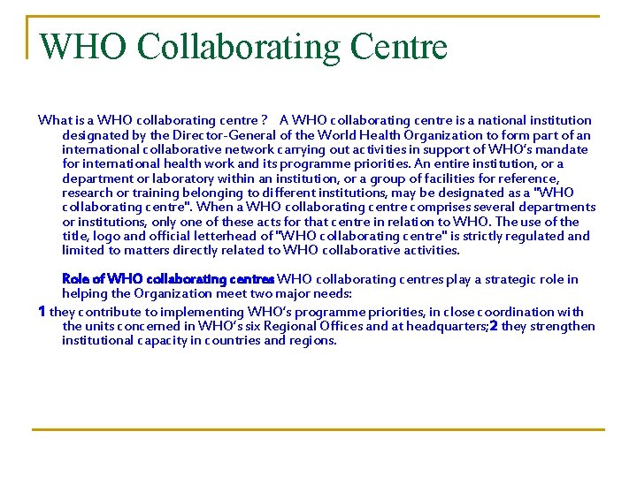 WHO Collaborating Centre What is a WHO collaborating centre ? A WHO collaborating centre