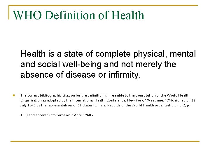 WHO Definition of Health is a state of complete physical, mental and social well-being