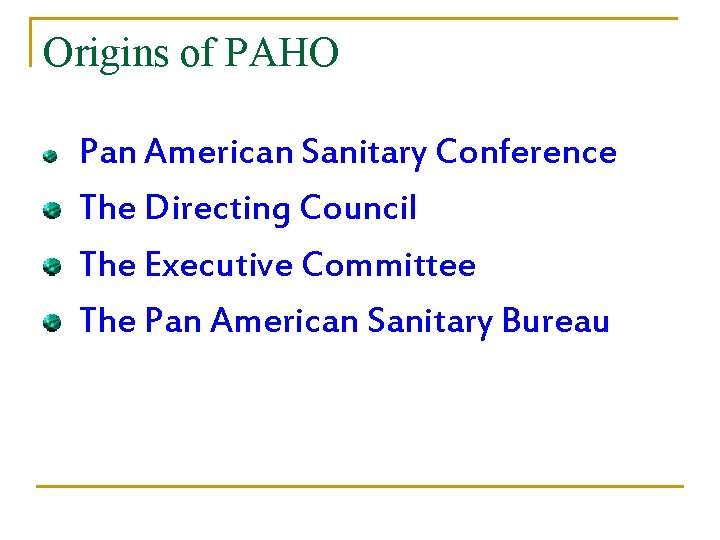 Origins of PAHO Pan American Sanitary Conference The Directing Council The Executive Committee The