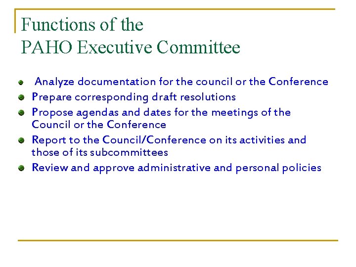 Functions of the PAHO Executive Committee Analyze documentation for the council or the Conference