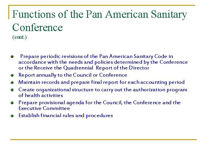 Functions of the Pan American Sanitary Conference (cont. ) Prepare periodic revisions of the