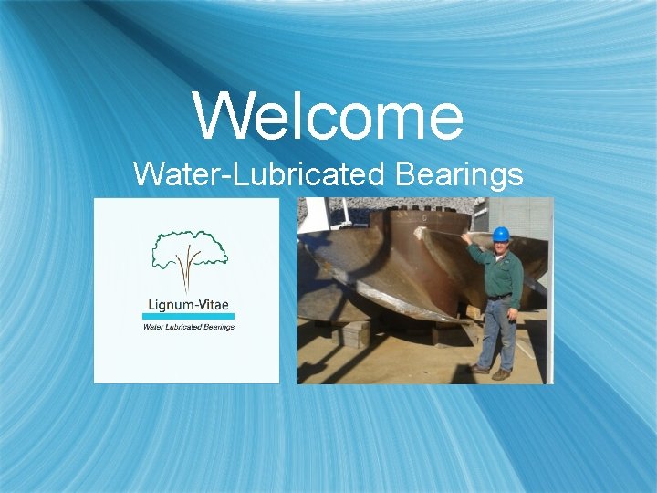Welcome Water-Lubricated Bearings 