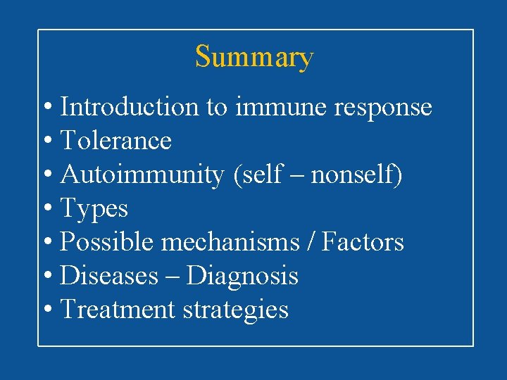 Summary • Introduction to immune response • Tolerance • Autoimmunity (self – nonself) •