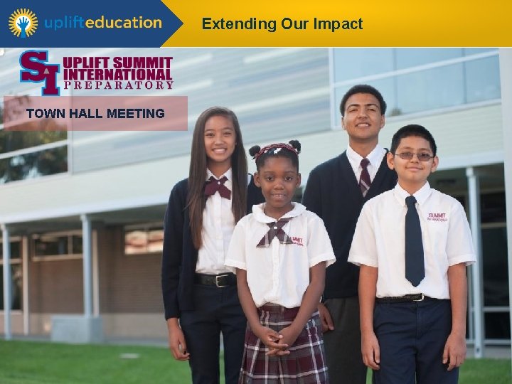 Extending Our Impact TOWN HALL MEETING 