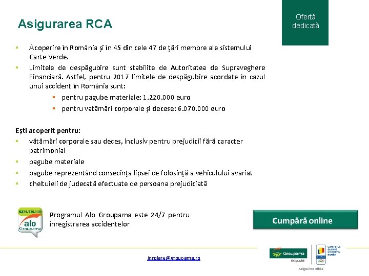 Ofertă dedicată Asigurarea RCA § § Acoperire în România și în 45 din cele