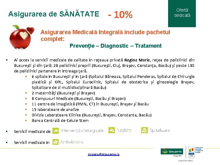 Asigurarea de SĂNĂTATE - 10% Ofertă dedicată Asigurarea Medicală Integrală include pachetul complet: Prevenție