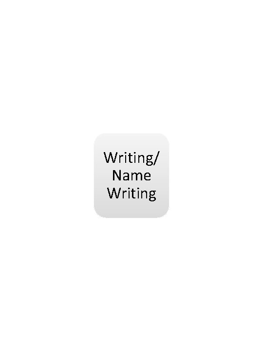 Writing/ Name Writing 