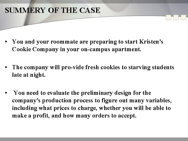 SUMMERY OF THE CASE • You and your roommate are preparing to start Kristen's