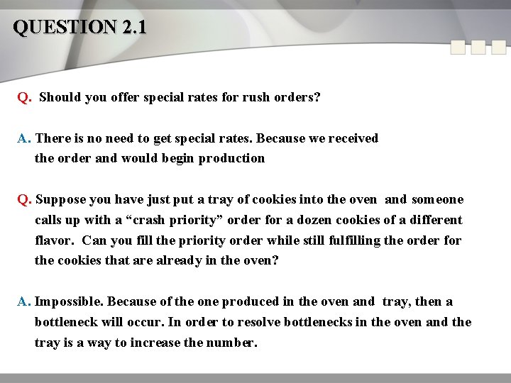 QUESTION 2. 1 Q. Should you offer special rates for rush orders? A. There