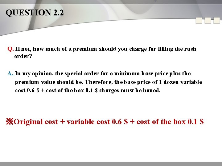 QUESTION 2. 2 Q. If not, how much of a premium should you charge