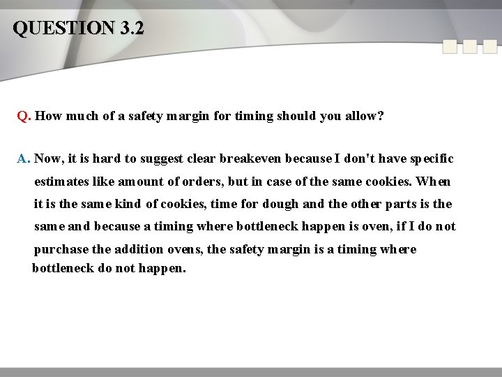 QUESTION 3. 2 Q. How much of a safety margin for timing should you