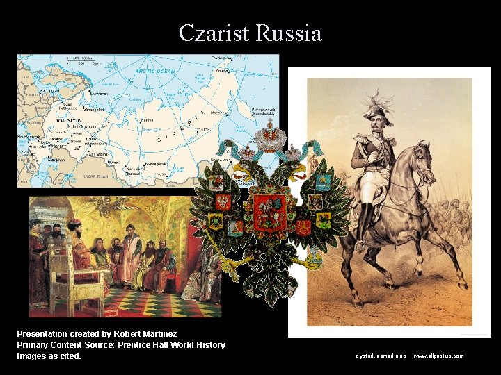 Czarist Russia Presentation created by Robert Martinez Primary Content Source: Prentice Hall World History