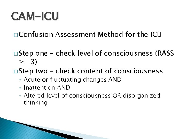 CAM-ICU � Confusion Assessment Method for the ICU � Step one – check level