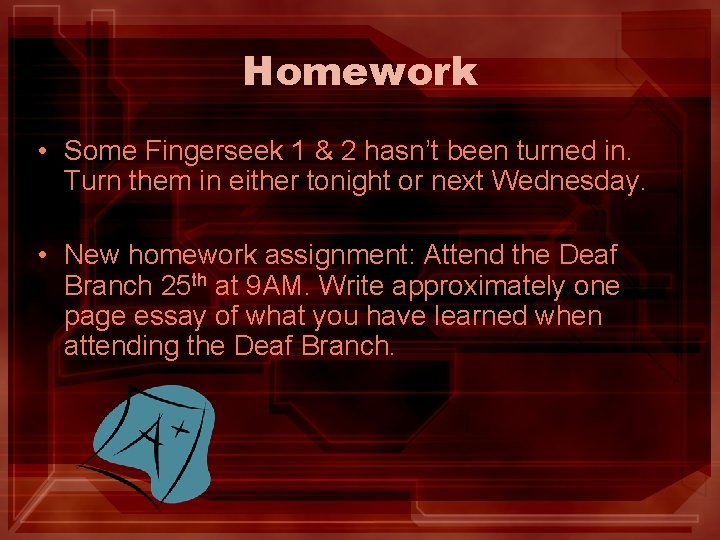 Homework • Some Fingerseek 1 & 2 hasn’t been turned in. Turn them in