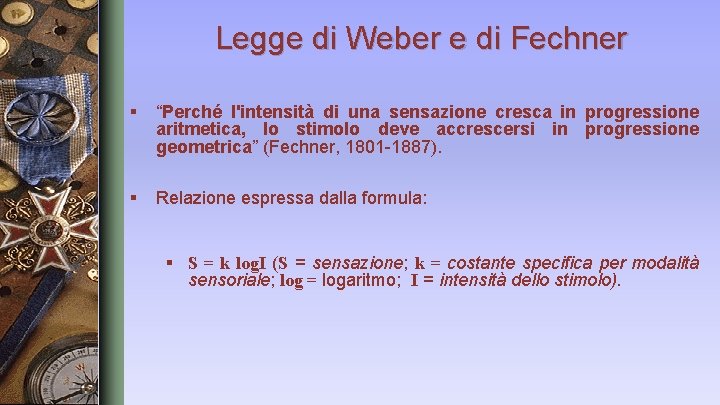 Legge di Weber e di Fechner § “Perché l'intensità di una sensazione cresca in