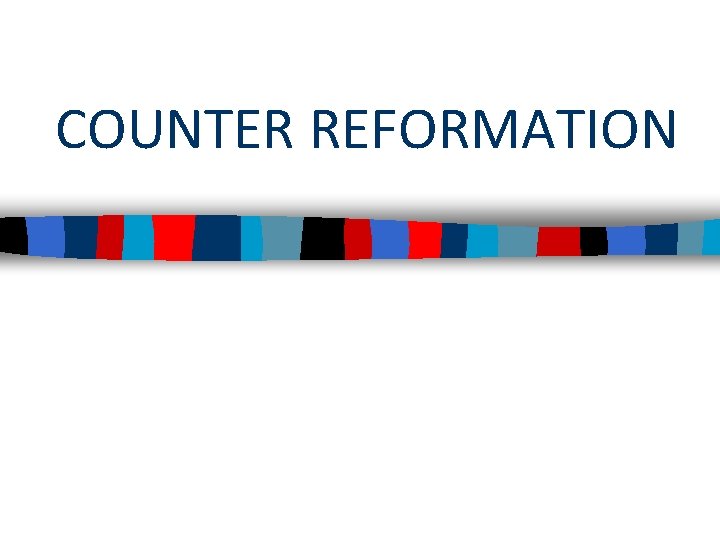 COUNTER REFORMATION 