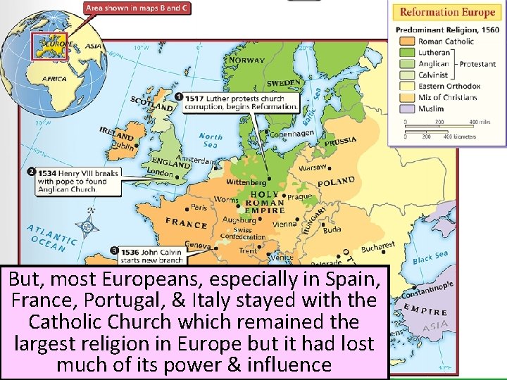 But, most Europeans, especially in Spain, France, Portugal, & Italy stayed with the Catholic