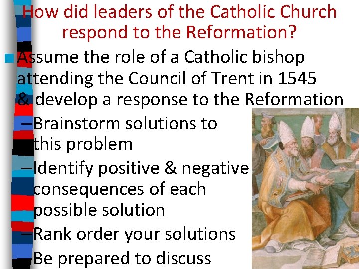 How did leaders of the Catholic Church respond to the Reformation? ■ Assume the