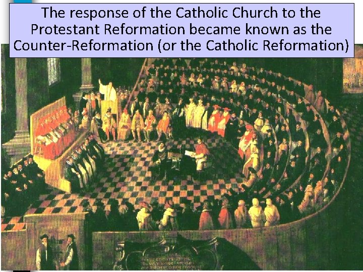 The response of the Catholic Church to the The Reformation Catholic Reformation Protestant became