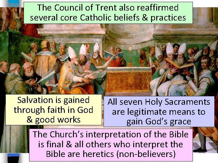 The Council of Trent also reaffirmed several core Catholic beliefs & practices Salvation is