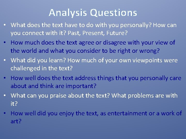 Analysis Questions • What does the text have to do with you personally? How