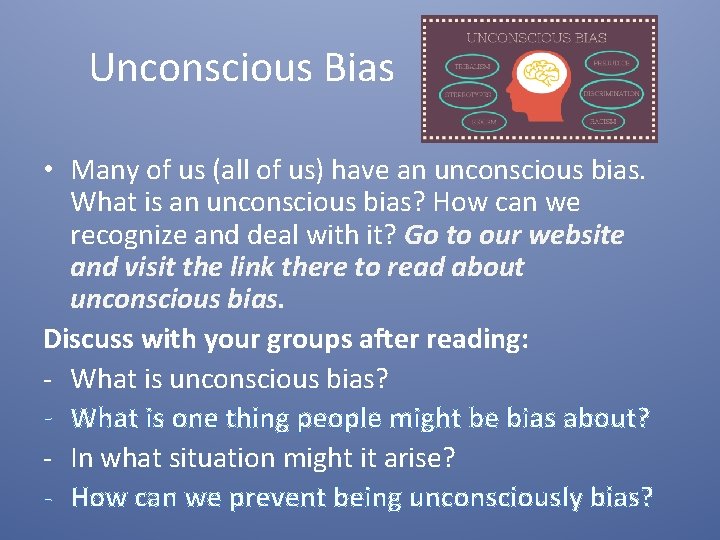 Unconscious Bias • Many of us (all of us) have an unconscious bias. What