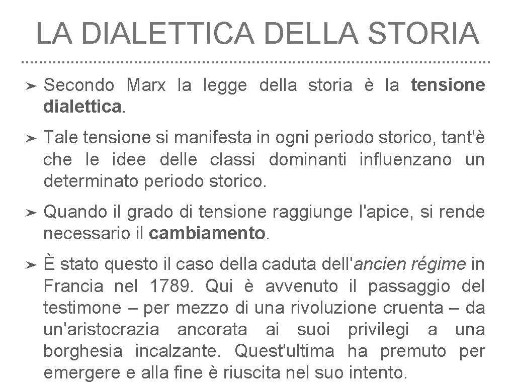 LA DIALETTICA DELLA STORIA ➤ Secondo Marx la legge della storia è la tensione