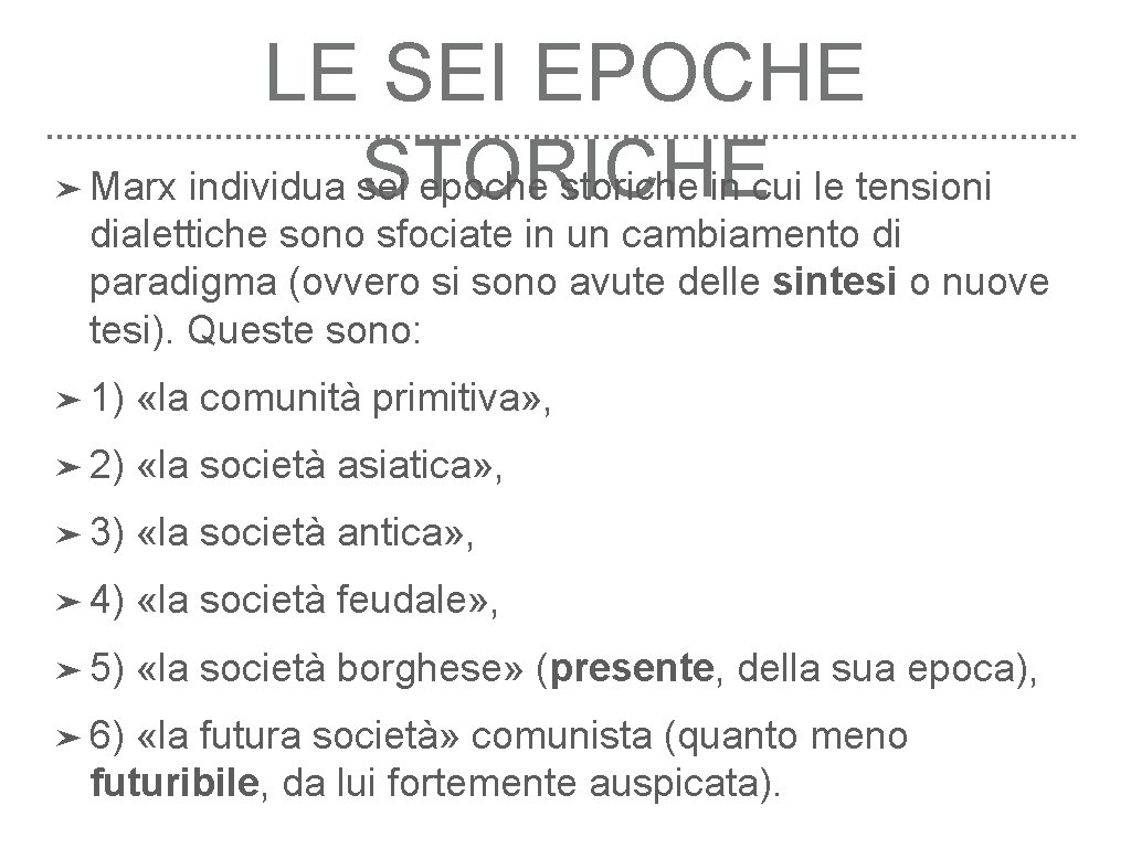 ➤ LE SEI EPOCHE STORICHE Marx individua sei epoche storiche in cui le tensioni