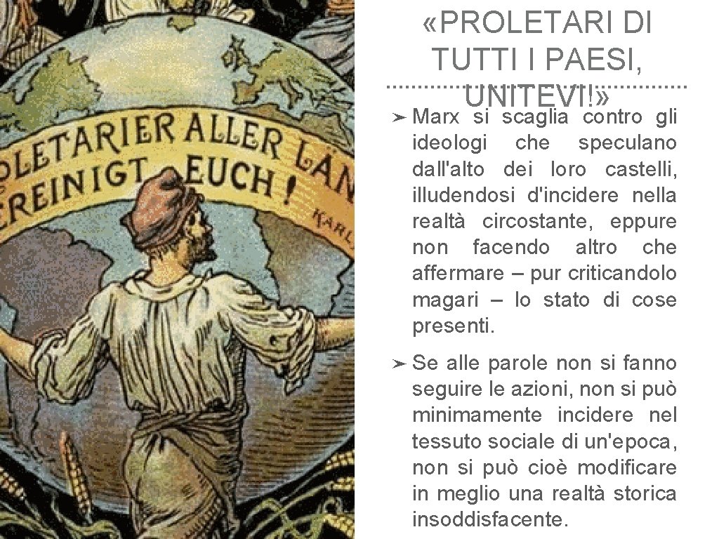  «PROLETARI DI TUTTI I PAESI, UNITEVI!» ➤ Marx si scaglia contro gli ideologi