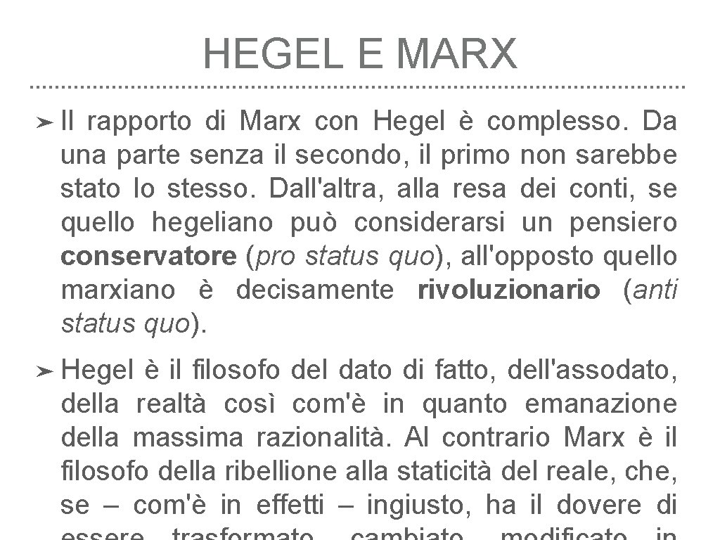 HEGEL E MARX ➤ Il rapporto di Marx con Hegel è complesso. Da una