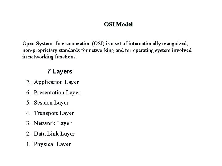 OSI Model Open Systems Interconnection (OSI) is a set of internationally recognized, non-proprietary standards