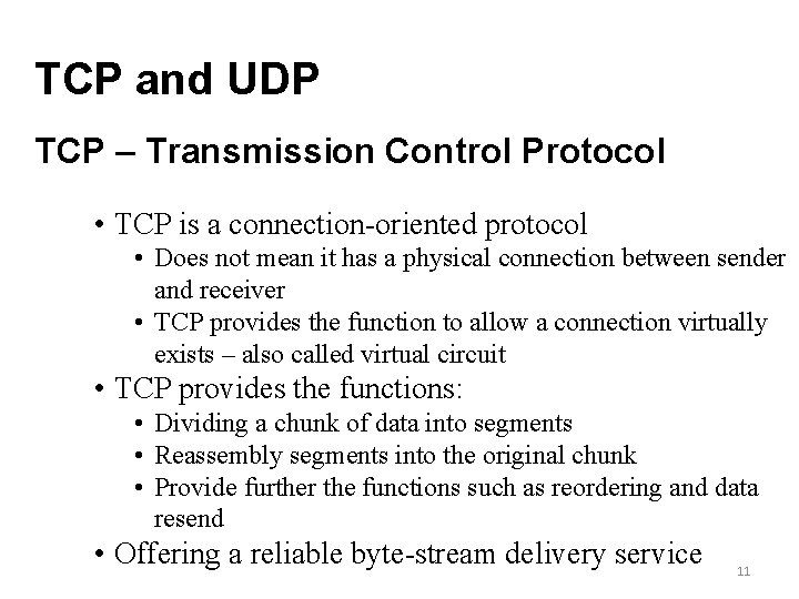 TCP and UDP TCP – Transmission Control Protocol • TCP is a connection-oriented protocol