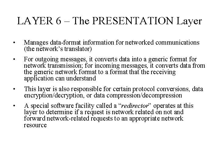 LAYER 6 – The PRESENTATION Layer • Manages data-format information for networked communications (the