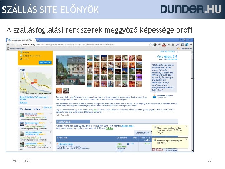 SZÁLLÁS SITE ELŐNYÖK A szállásfoglalási rendszerek meggyőző képessége profi 2011. 10. 25. 22 