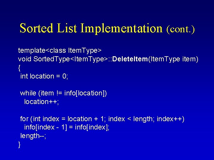 Sorted List Implementation (cont. ) template<class Item. Type> void Sorted. Type<Item. Type>: : Delete.