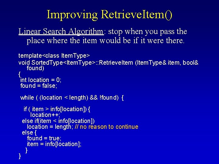 Improving Retrieve. Item() Linear Search Algorithm: stop when you pass the place where the