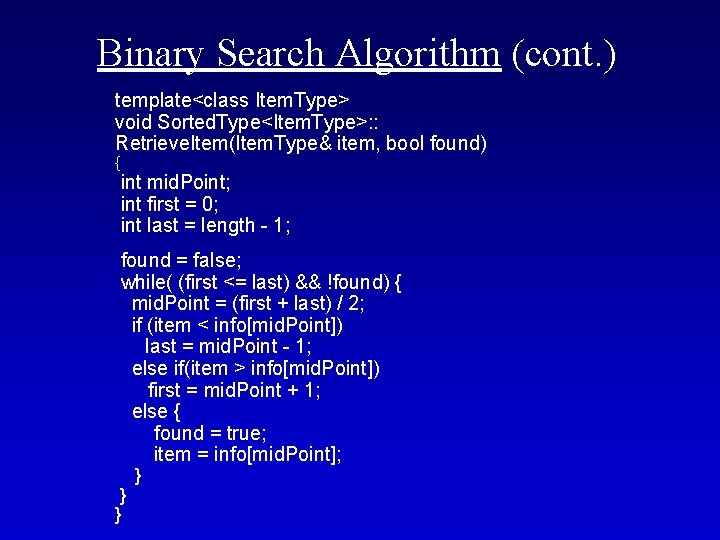 Binary Search Algorithm (cont. ) template<class Item. Type> void Sorted. Type<Item. Type>: : Retrieve.