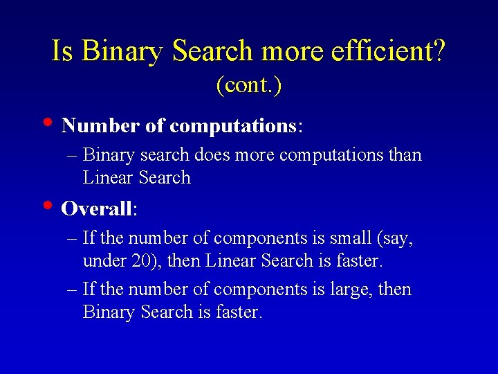 Is Binary Search more efficient? (cont. ) • Number of computations: – Binary search