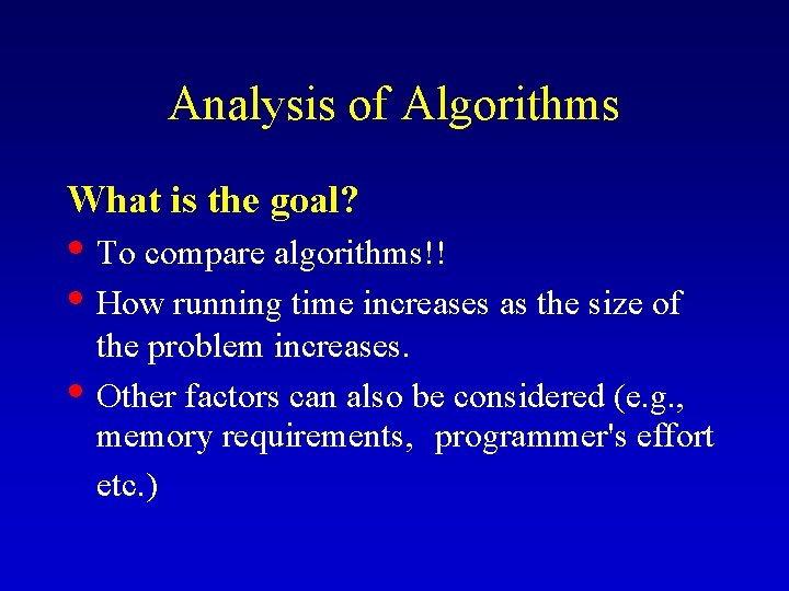 Analysis of Algorithms What is the goal? • To compare algorithms!! • How running