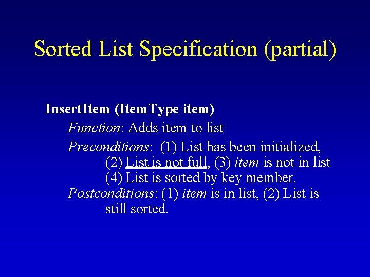 Sorted List Specification (partial) Insert. Item (Item. Type item) Function: Adds item to list