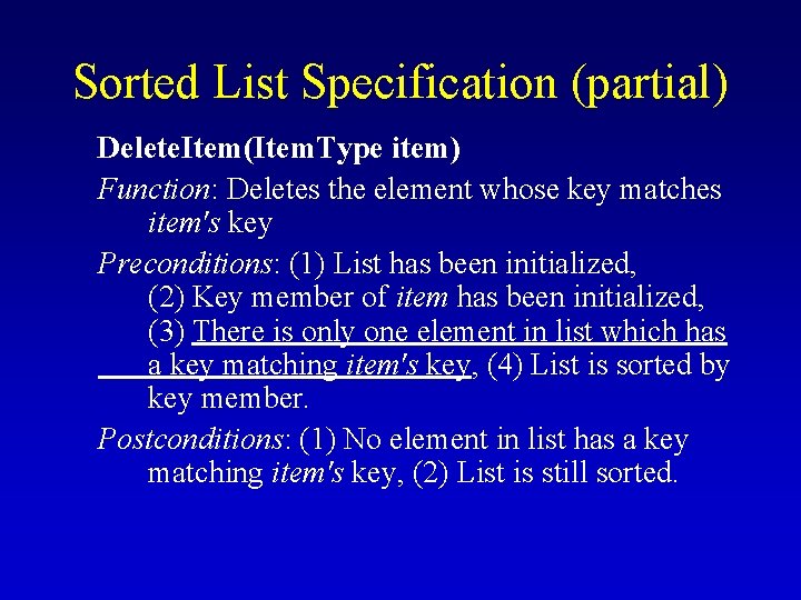 Sorted List Specification (partial) Delete. Item(Item. Type item) Function: Deletes the element whose key