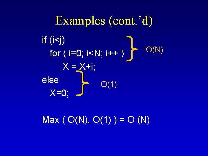 Examples (cont. ’d) if (i<j) for ( i=0; i<N; i++ ) X = X+i;