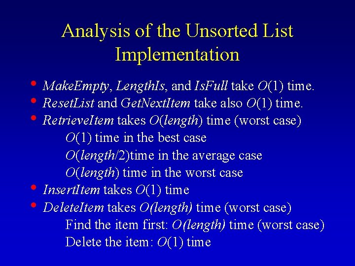 Analysis of the Unsorted List Implementation • Make. Empty, Length. Is, and Is. Full