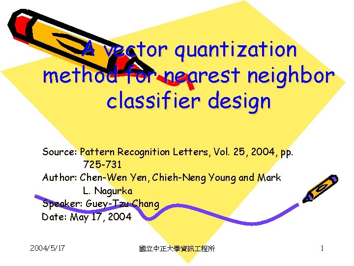 A vector quantization method for nearest neighbor classifier design Source: Pattern Recognition Letters, Vol.