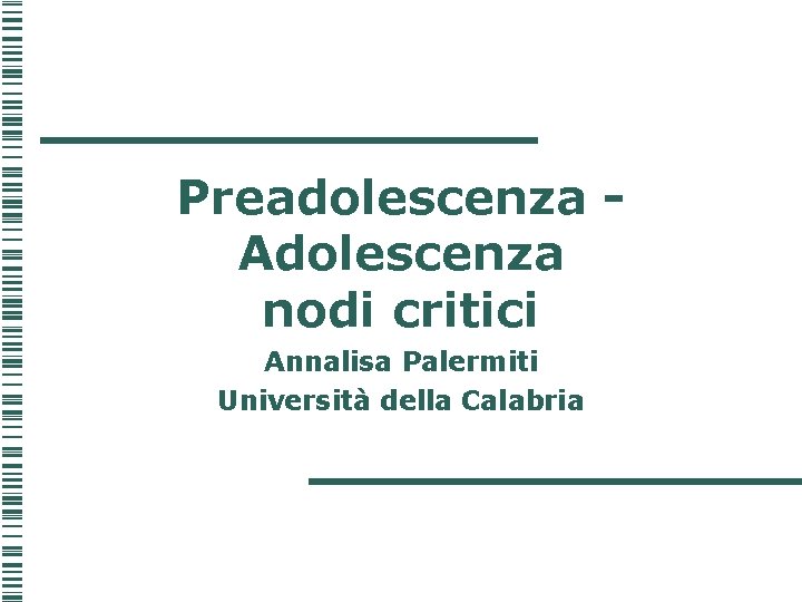Preadolescenza Adolescenza nodi critici Annalisa Palermiti Università della Calabria 