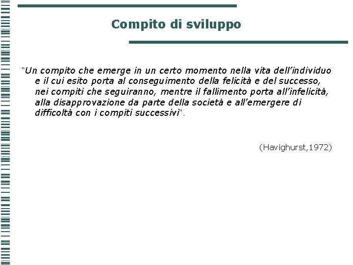 Compito di sviluppo “Un compito che emerge in un certo momento nella vita dell’individuo