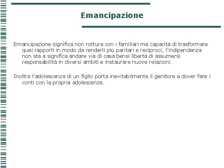 Emancipazione significa non rottura con i familiari ma capacità di trasformare quei rapporti in