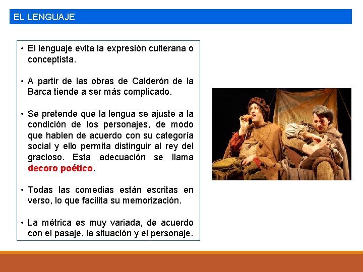 EL LENGUAJE • El lenguaje evita la expresión culterana o conceptista. • A partir