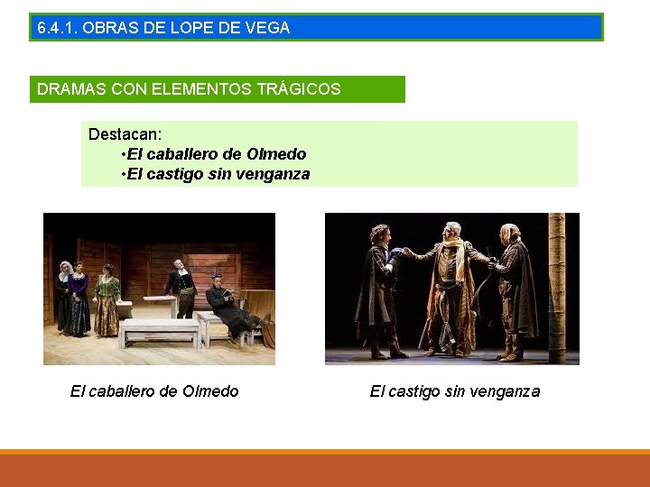 6. 4. 1. OBRAS DE LOPE DE VEGA DRAMAS CON ELEMENTOS TRÁGICOS Destacan: •